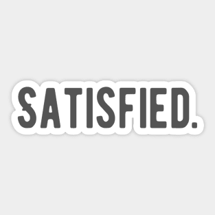 Satisfied. Happy Grateful Success Joy Positive Vibes Slogans Typographic designs for Man's & Woman's Sticker